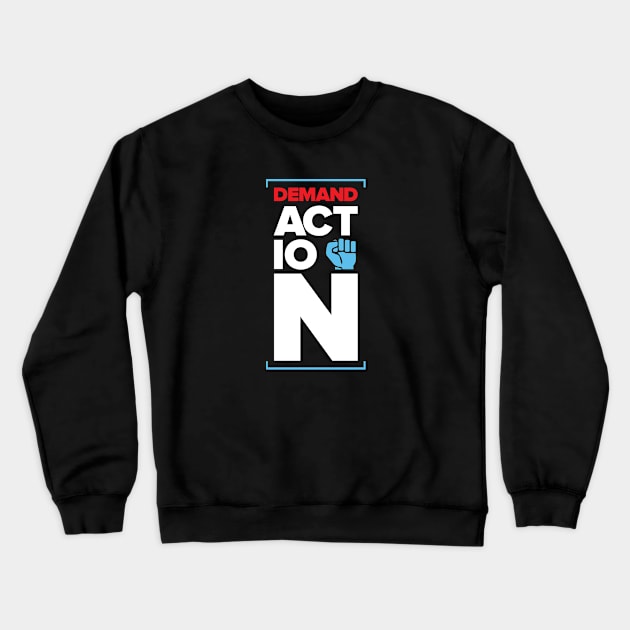 Demand Action Crewneck Sweatshirt by directdesign